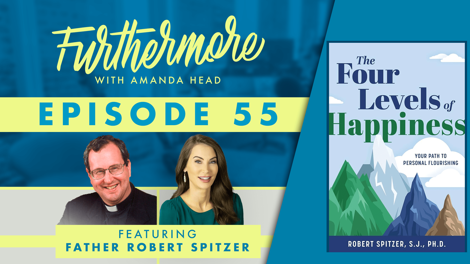 Faith Meets Science: Transcendence, Happiness, Modern Misconceptions with Author & Retired University President Rev. Spitzer